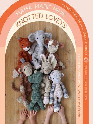 cover image of Mama Made Minis Knotted Loveys